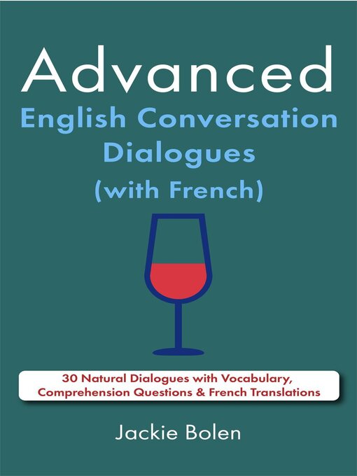 Title details for Advanced English Conversation Dialogues (with French) by Jackie Bolen - Available